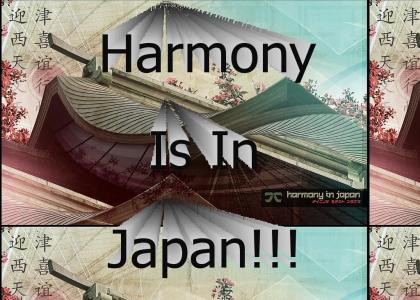 Harmony in Japan!