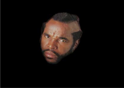 Mr. T.... stares into your soul, fool.