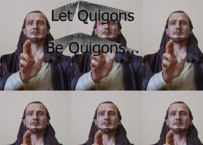 Let Quigons Be Quigons