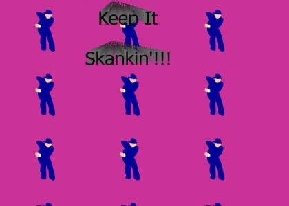 Keep It Skankin'!!!