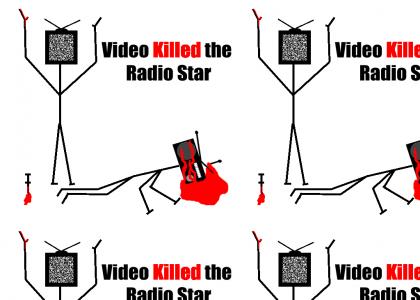 Video Killed the Radiostar