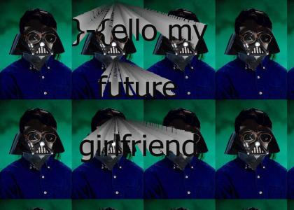 }-{ello Vader's future girlfriend
