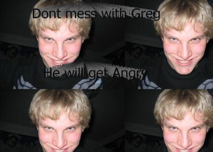 Greg is Angry