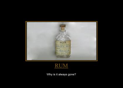 Why is the Rum always gone?