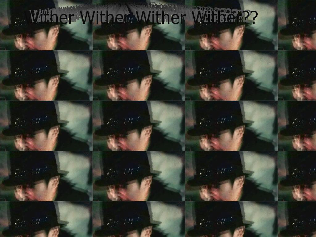 Witherwitherwitherwither
