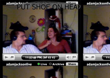 ADAM JACKSONPUT SHOE ON HEAD