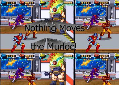 Nothing Moves the Murloc