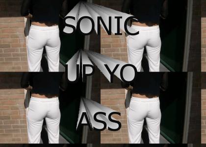 SONIC UP YO ASS