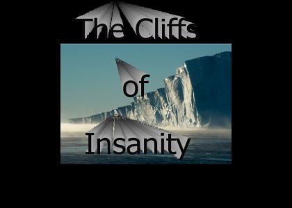 THE CLIFFS OF INSANITY!
