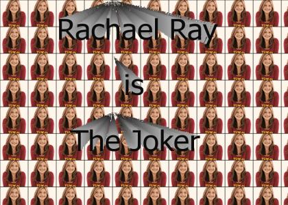 Rachael Ray = The Joker