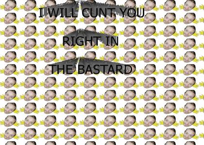 cunt you in the bastard