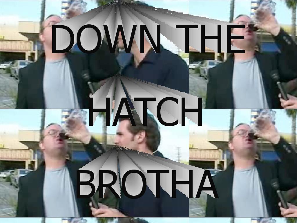 downthehatchbrotha