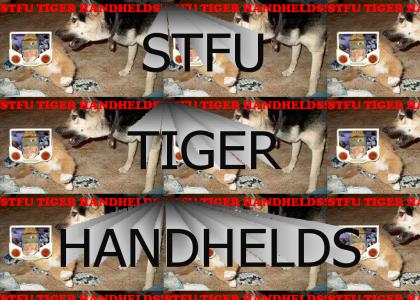 STFU TIGER HANDHELDS