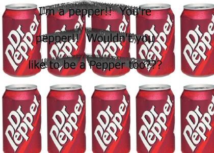 I'm a Pepper ... (Dr. Pepper commercial)