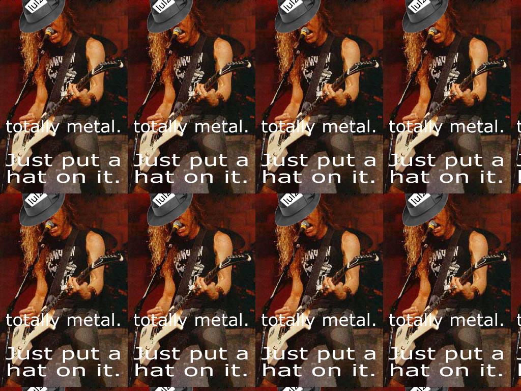 totallymetaljustputahatonit