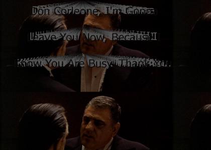 "Don Corleone, I'm Gonna Leave You Now, Because I Know You Are Busy. Thank You."