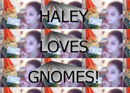 Haley Loves Gnomes!