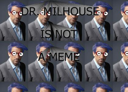 DR. MILHOUSE IS NOT A MEME