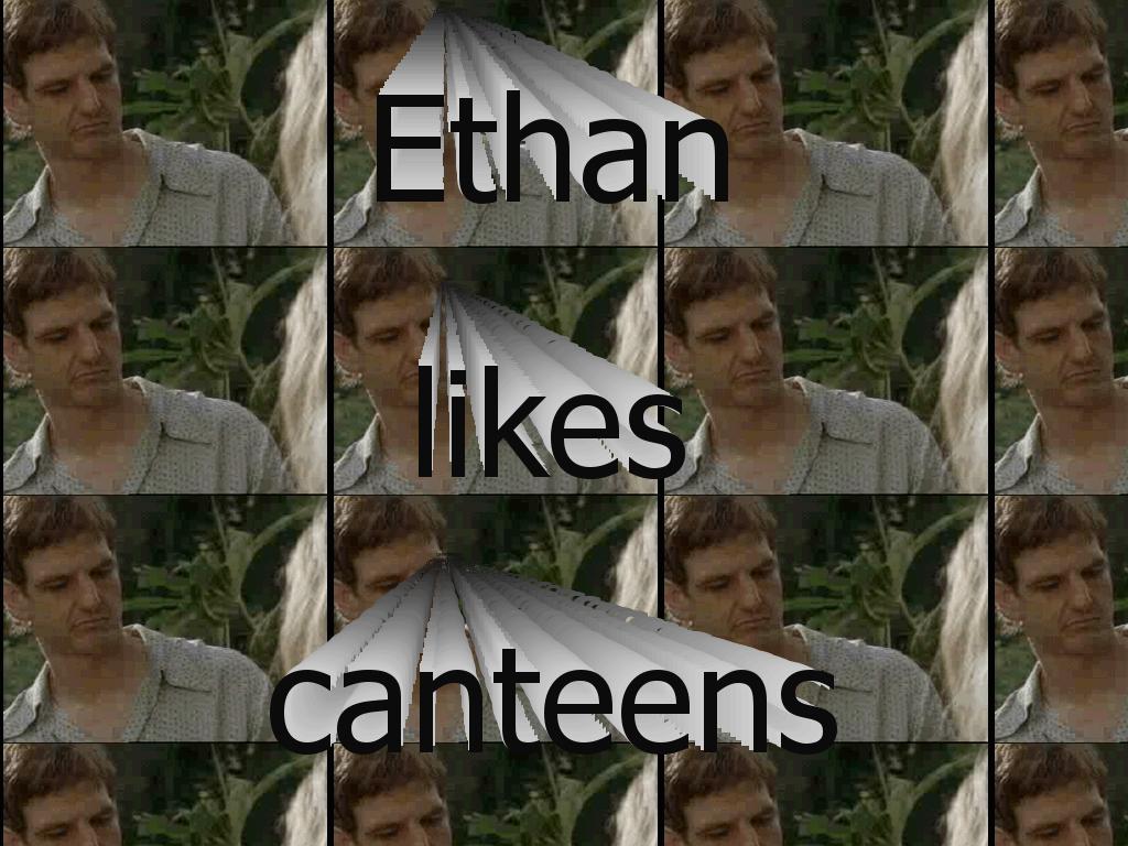 ethansniffsthecanteenorelseitgetsthehoseagain