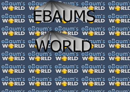 EBAUMS WORLD EBAUMS WORLD EBAUMS WORLD EBAUMS WORLD EBAUMS WORLD EBAUMS WORLD EBAUMS WORLD