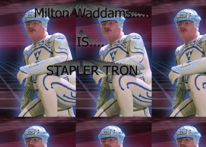 Milton Stapler is Tron!