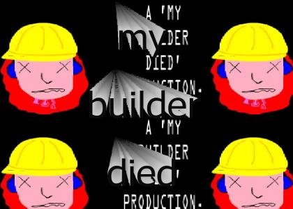 My Builder Died