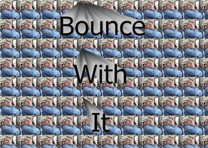 Bounce With it