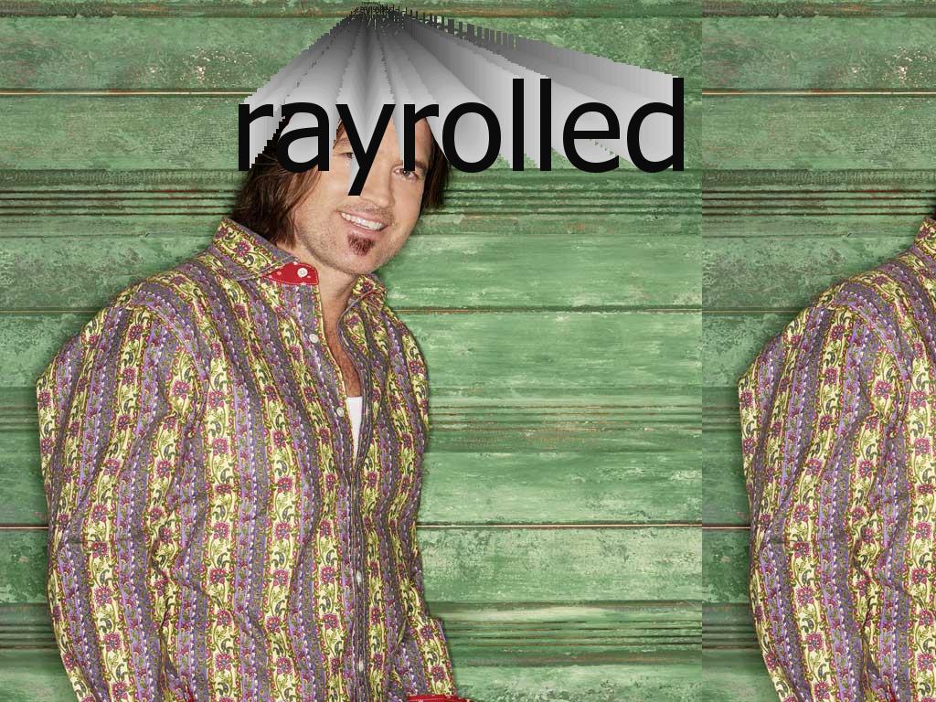 rayrolled