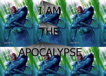 I am the APOCALYPSE!