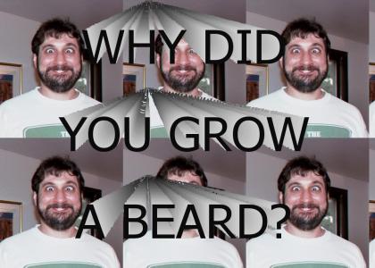 Why Did you Grow a Beard