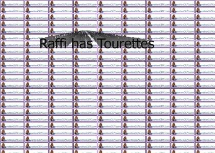 Raffi has Tourettes