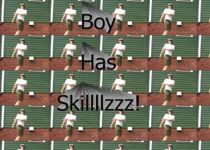Boy has Skillz!!!!
