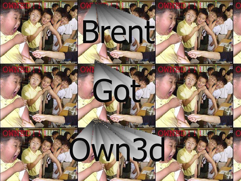 brentgotowned