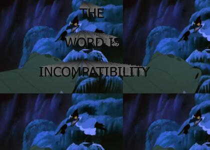 THE WORD IS INCOMPATIBILITY
