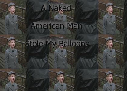 A Naked American Man Stole My Balloons