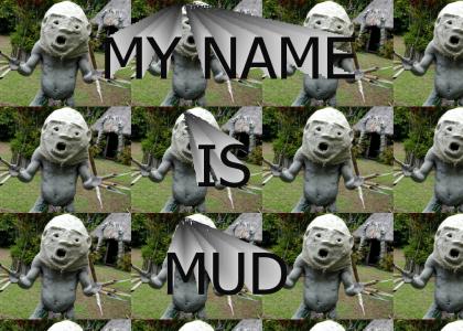 My Name is Mud!