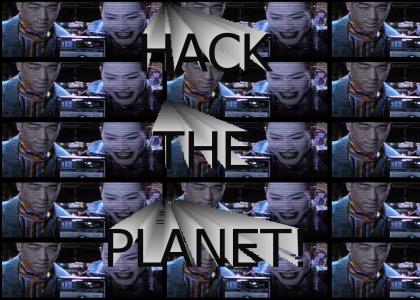 Hack the planet!