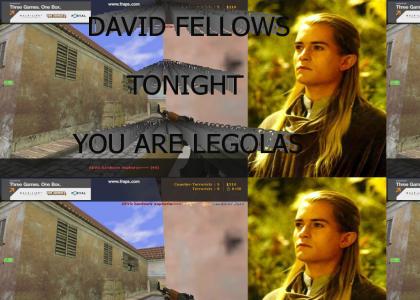 FELLOWS - TONIGHT YOU ARE LEGOLAS
