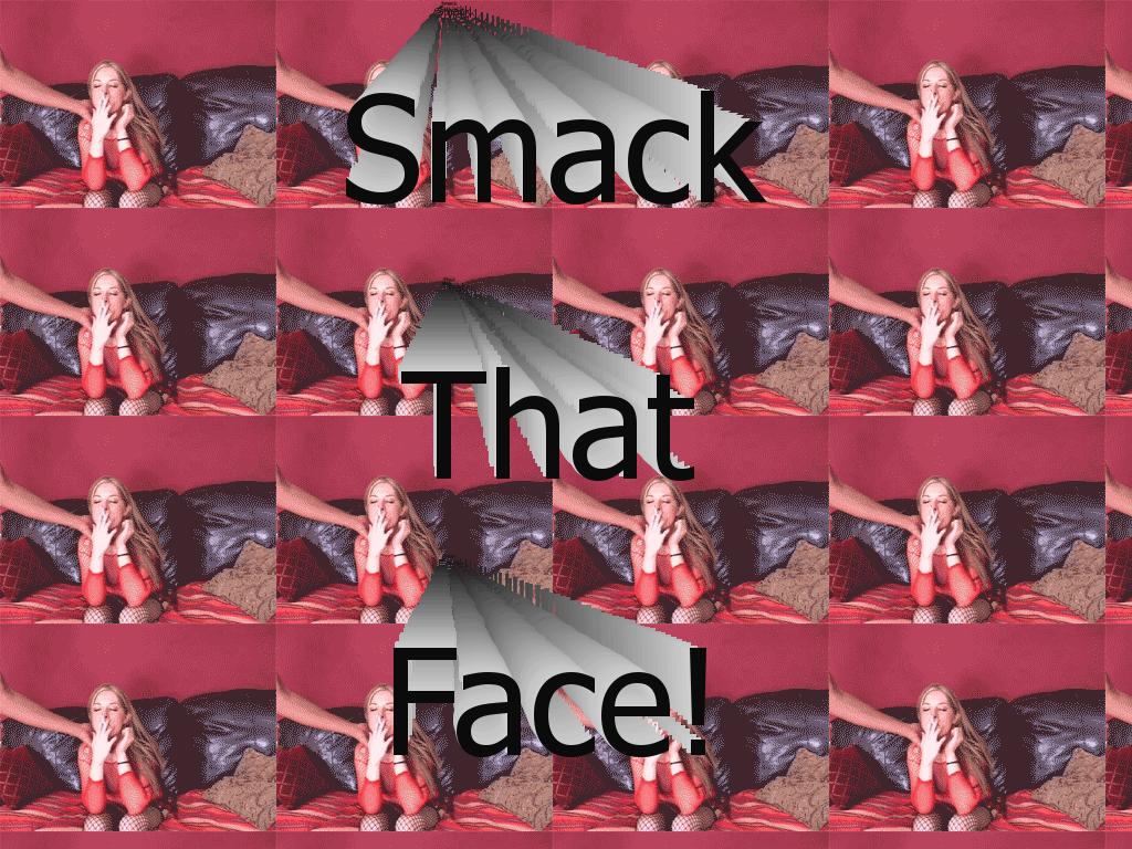 smackthatface