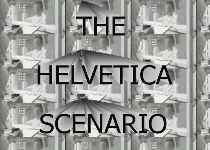 THE HELVETICA SCENARIO