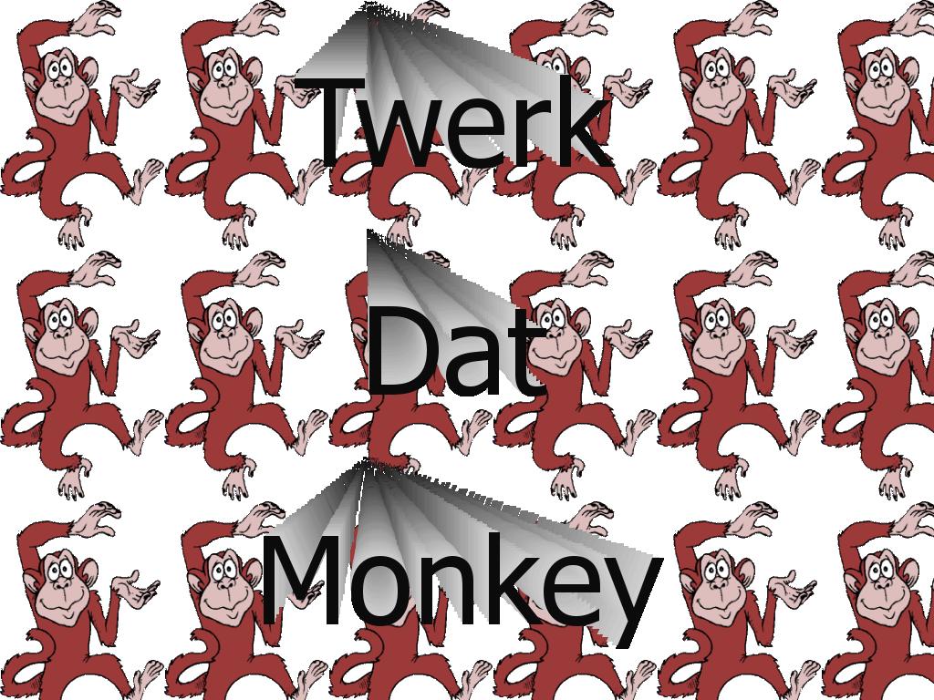 twerkdatmonkey