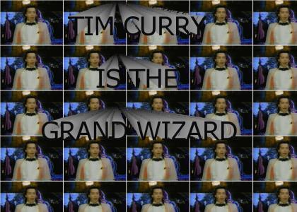 TIM CURRY IS THE GRAND WIZARD.....THIS IS THE WIZARD'S SONG