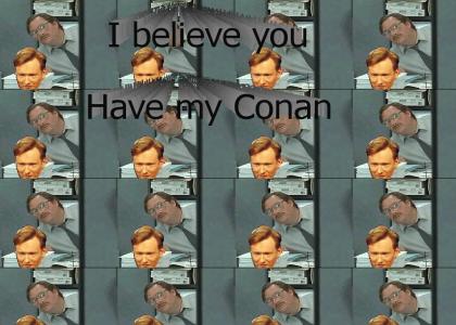 I believe you have my conan