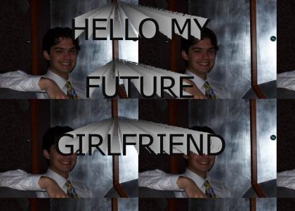 Hello Gorman's Future Girlfriend