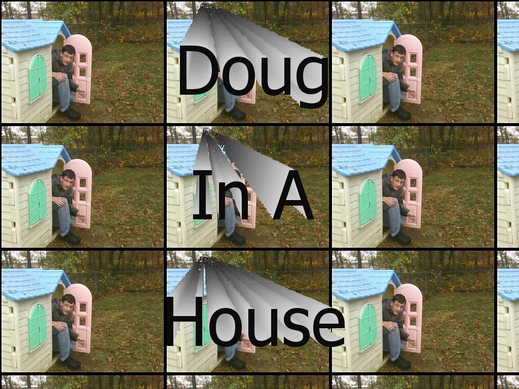 Douginahouse