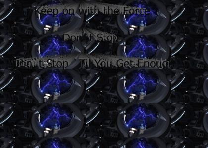 Keep on with the Force, Don`t Stop
