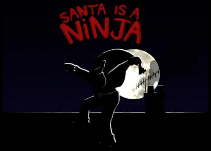 Santa is a ninja!!