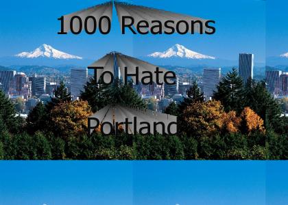1000 Reasons To Hate Portland