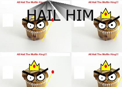 HAIL TO THE MUFFIN KING