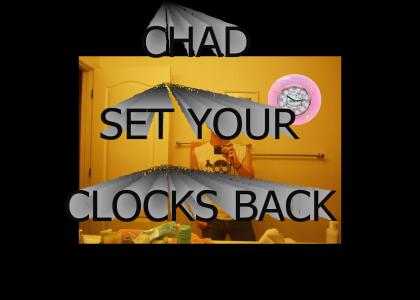 CHAD SET YOUR CLOCKS BACK